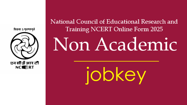 NCERT Non Academic Online Form 2025-jobkey